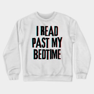 I Read Past My Bedtime Crewneck Sweatshirt